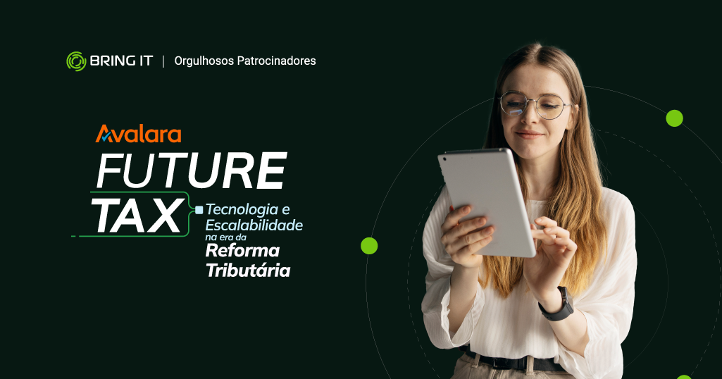 Bring IT no Avalara Future Tax 2025 em São Paulo – Evento Patrocinado