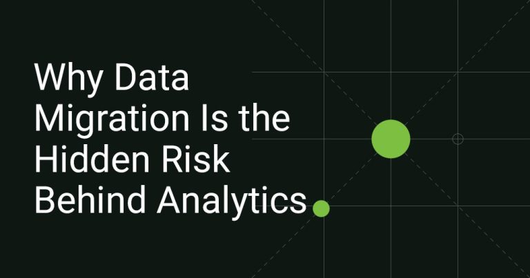 Why Data Migration Is the Hidden Risk Behind Analytics